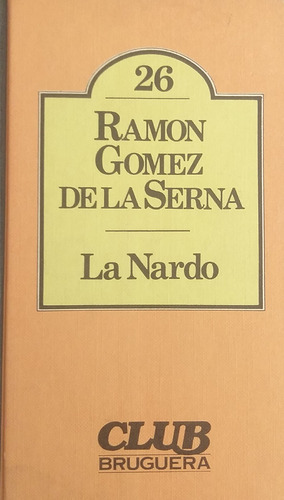 Ramon Gomez De La Serna- La Nardo- -club Bruguera