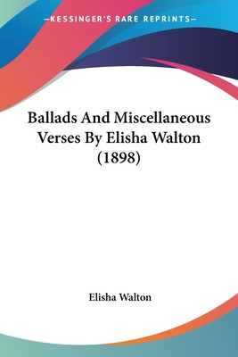 Libro Ballads And Miscellaneous Verses By Elisha Walton (...