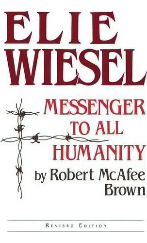 Elie Wiesel, Messenger To All Humanity, De Robert Mcafee Brown. Editorial University Notre Dame Press, Tapa Blanda En Inglés