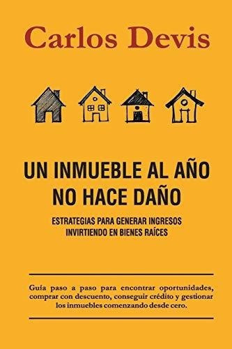 Un Inmueble Al Año No Hace Daño - Devis, Carlos, De Devis, Car. Editorial Independently Published En Español