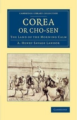 Libro Corea Or Cho-sen : The Land Of The Morning Calm - A...