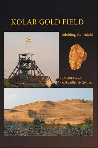 Kolar Gold Field: (unfolding The Untold), De Srikumar, S.. Editorial Authorhouse, Tapa Blanda En Inglés