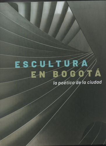 Libro Escultura En Bogotá. La Poética De La Ciudad