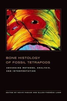 Bone Histology Of Fossil Tetrapods - Kevin Padian&,,