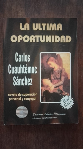 La Ultima Oportunidad Carlos Cuauhtemoc Sanchez