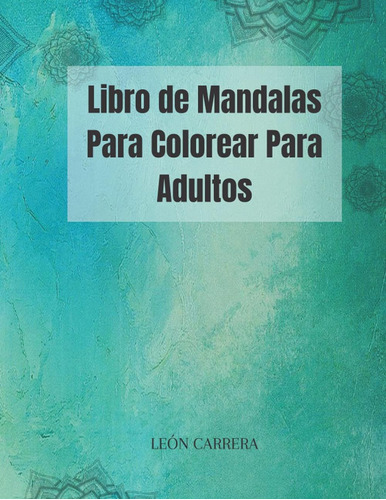 Libro: Libro De Mandalas Para Colorear Para Adultos: Increíb