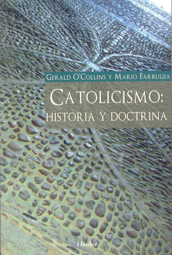 Catolicismo: Historia Y Doctrina. Herder