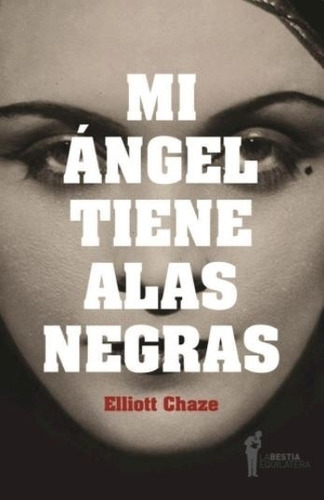 Mi Angel Tiene Alas Negras - Elliott Chaze