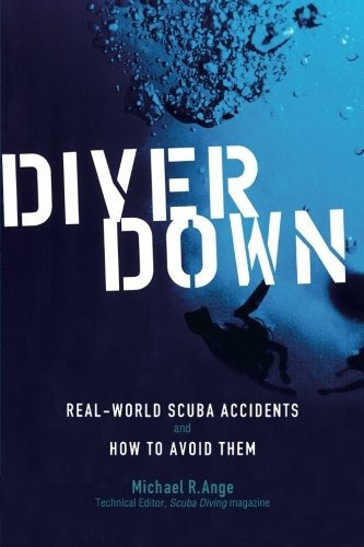 Diver Down: Real-world Scuba Accidents And How To Avoid The, De Michael Ange. Editorial International Marine/ragged Mountain Press, Tapa Blanda En Inglés, 0000