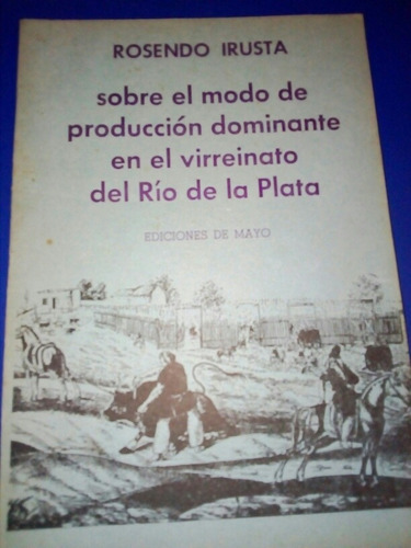 Rosendo Irusta, La Producción Dominante Virreinato Río Plata