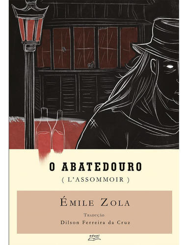 O Abatedouro ( L Assommoir ), De Emile Zola. Editora Eduel, Capa Mole, Edição 1 Em Português, 2020