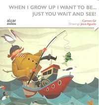 When I Grow Up I Want To Be Just You Wait And See - Gil M...