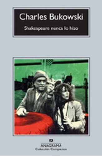 Shakespeare Nunca Lo Hizo - Charles Bukowski