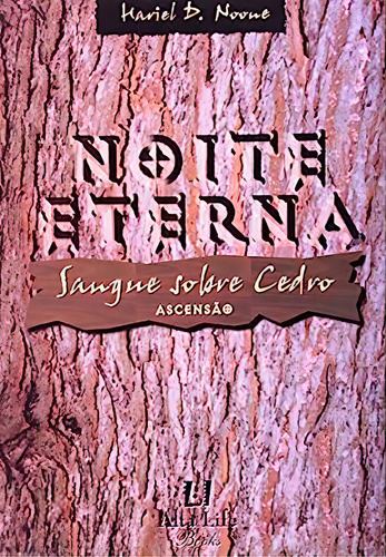 Noite Eterna: Sangue Sobre Credo, Ascenção, De Hariel Noone. Editora Alta Books, Capa Dura Em Português