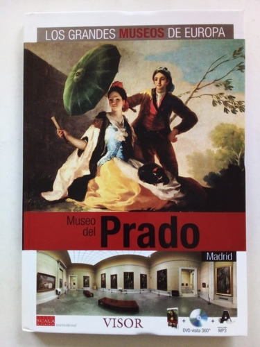 Museo Del Prado Madrid, De Carlos Alberto Campos Salvá. Serie Los Grandes Museos De Europa, Vol. 3. Editorial Visor, Tapa Dura, Edición Primera En Español, 2011
