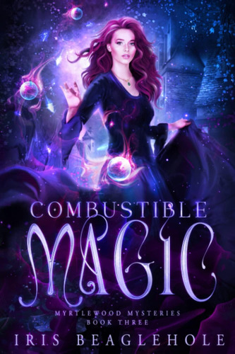 Libro:  Combustible Magic: Myrtlewood Mysteries Book 3