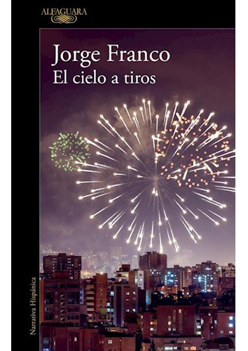 Libro Cielo A Tiros (coleccion Narrativa Hispanica) De Franc