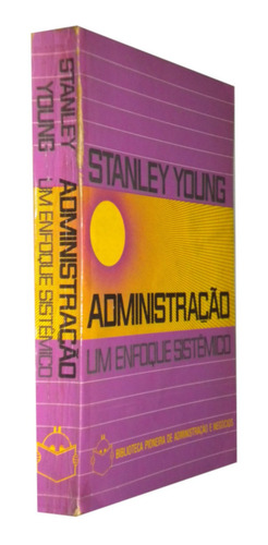 Administração Um Enfoque Sistemico Stanley Young Livro (