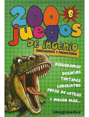 200 Juegos De Ingenio 8 / Dinosaurios Y Prehistoria