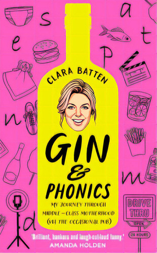 Gin And Phonics: My Journey Through Middle-class Motherhood (via The Occasional Pub), De Batten, Clara. Editorial Harpercollins, Tapa Dura En Inglés