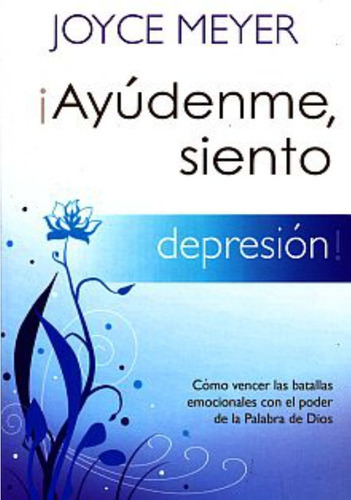 Ayúdenme Siento Depresión, De Meyer, Joyce., Vol. No. Editorial Casa Creacion, Tapa Blanda En Español, 1