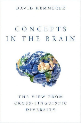 Concepts In The Brain : The View From Cross-linguistic Dive, De David Kemmerer. Editorial Oxford University Press Inc En Inglés