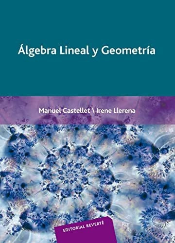 Algebra Lineal Y Geometria, De Vv.aa., .. Editorial Reverte, Tapa Blanda En Español, 2010