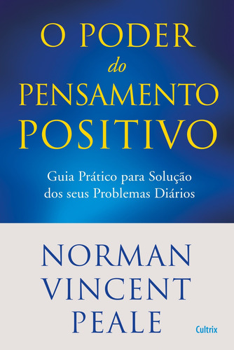 Poder Do Pensamento Positivo Guia Prático Para Solução Dos Seus Problemas Diario , Autor: Peale V. Editora: Grupo Pensamento Marca: Ed Cultrix
