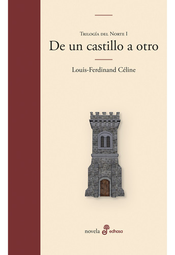 Libro De Un Castillo A Otro. Trilogía Del Norte I, De Louis-ferdinand Céline. Trilogía Del Rte I, Vol. 1. Editorial Edhasa, Tapa Dura, Edición 1 En Español, 2024