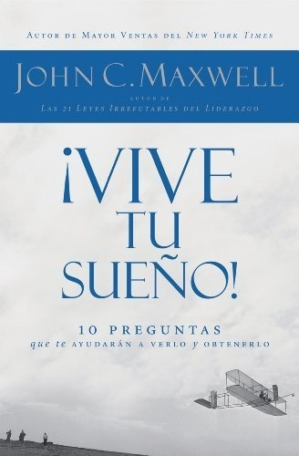 ¡vive Tu Sueño!  / John C. Maxwell