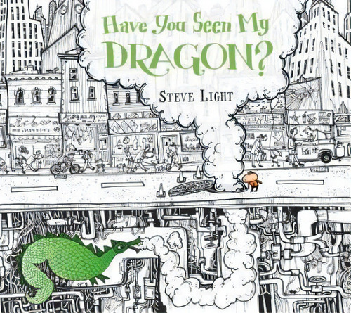 Have You Seen My Dragon?, De Steve Light. Editorial Candlewick Press Ma, Tapa Dura En Inglés