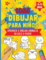 Comprar Como Dibujar Para Niños: Aprender A Dibujar Animales E 71vrn