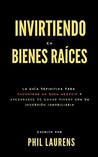 Libro: Invirtiendo En Bienes Raíces : La Guía Definitiva