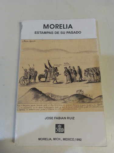 Morelia Estampas De Su Pasado  - Jose Fabia Ruiz