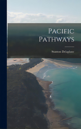 Pacific Pathways, De Delaplane, Stanton. Editorial Hassell Street Pr, Tapa Dura En Inglés