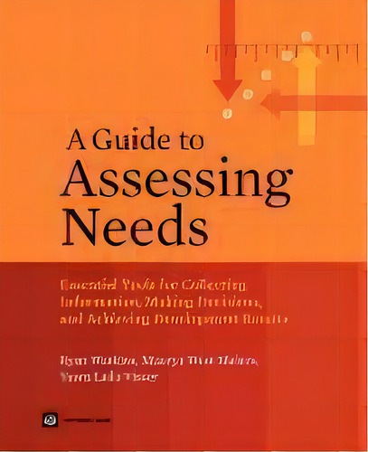 A Guide To Assessing Needs : Essential Tools For Collecting Information, Making Decisions, And Ac..., De Ryan Watkins. Editorial World Bank Publications, Tapa Blanda En Inglés