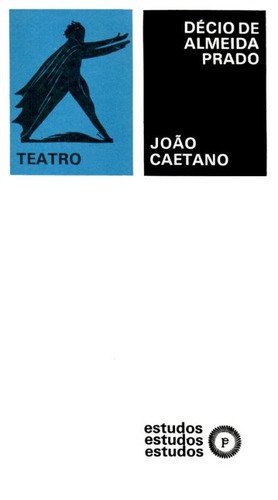 João Caetano, de Prado, Décio de Almeida. Editorial Editora Perspectiva Ltda., capa mole em português, 1972
