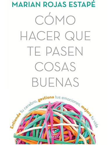 Libro Cómo Hacer Que Te Pasen Cosas Buenas, De Marián Rojas