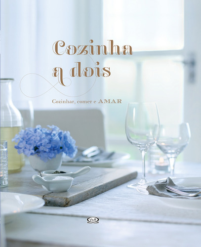 Cozinha a dois: cozinhar, comer e amar, de Vários autores. Vergara & Riba Editoras, capa dura em português, 2015
