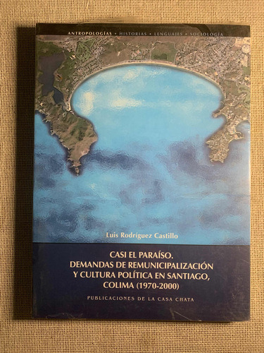 Casi El Paraíso. Remunicipalización En Santiago, Colima