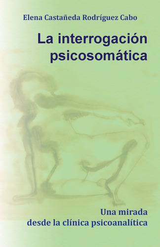 Libro:la Interrogación Psicosomática. Una Mirada Desde La Cl