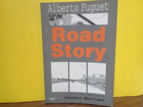 Road Story - Alberto Fuguet - G. Martinez - Alfaguara - 2008