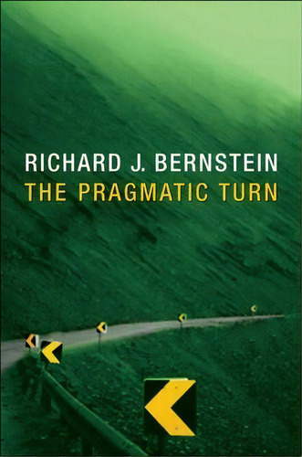 The Pragmatic Turn, De Richard J. Bernstein. Editorial Polity Press, Tapa Dura En Inglés