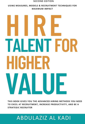Libro: Hire Talent For Value: Using Measures, Models & For