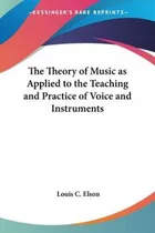 Comprar Libro The Theory Of Music As Applied To The Teaching And ...