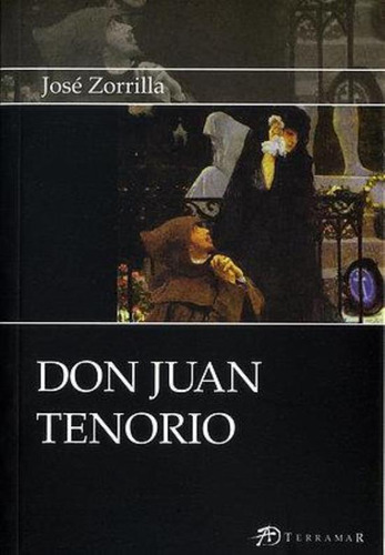 Don Juan Tenorio, De Zorrilla, Jose. Editorial Terramar, Tapa Tapa Blanda En Español