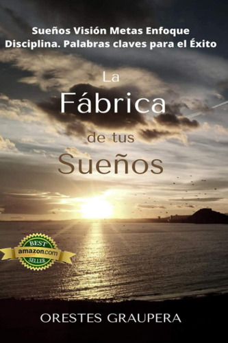 Libro: La Fábrica De Tus Sueños: Sueños Visión Metas Enfoque