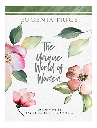 The Unique World Of Women - Eugenia Price. Eb18