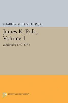 Libro James K. Polk, Vol 1. Jacksonian - Charles Grier Se...