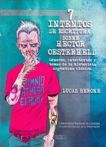 7 Intentos De Escritura Sobre Hector Oesterheld ( Si, de BERONE, LUCAS. Editorial Universidad Nacional de Córdoba en español